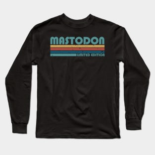 Mastodon Classic Proud Name Quotes Color 70s 80s 90s Long Sleeve T-Shirt